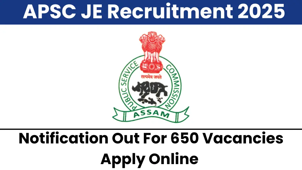 APSC JE Recruitment 2025 Notification Released for 650 Vacancies, Check All Details